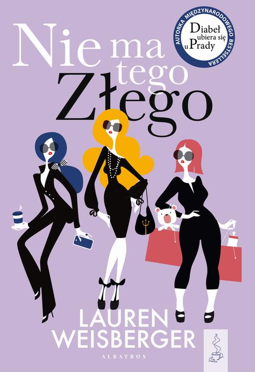 Tytuł: NIE MA TEGO ZŁEGO
Autor: Lauren Weisberger
Wydawnictwo: Albatros
Formaty: MOBI, EPUB
