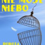 Tytuł: Nie moje niebo
Autor: Dorota Ostrowska
Wydawnictwo: Wydawnictwo e-bookowo
Formaty: PDF, EPUB, MOBI