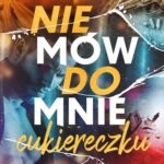Tytuł: Nie mów do mnie "cukiereczku"
Autor: Małgorzata Lisińska
Wydawnictwo: Niegrzeczne książki
Formaty: MOBI, EPUB