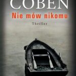 Tytuł: Nie mów nikomu
Autor: Harlan Coben
Wydawnictwo: Albatros
Formaty: EPUB, MOBI
