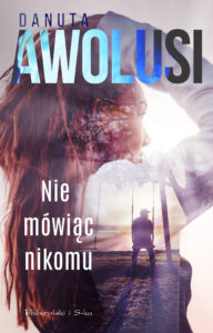 Tytuł: Nie mówiąc nikomu
Autor: Danuta Awolusi
Wydawnictwo: Prószyński Media
Formaty: EPUB, MOBI