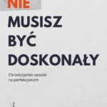 Tytuł: Nie musisz być doskonały
Autor: Dariusz Piórkowski SJ
Wydawnictwo: WAM
Formaty: EPUB, MOBI