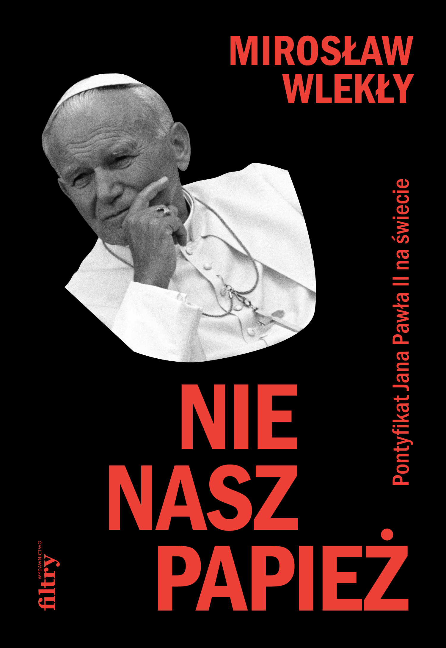 Tytuł: Nie nasz papież. Pontyfikat zagraniczny Jana Pawła II
Autor: Mirosław Wlekły
Wydawnictwo: Wydawnictwo Filtry
Formaty: EPUB, MOBI