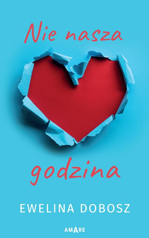 Tytuł: Nie nasza godzina
Autor: Ewelina Dobosz
Wydawnictwo: Amare
Formaty: MOBI, EPUB
