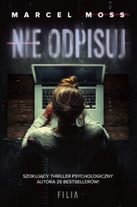 Tytuł: Nie odpisuj
Autor: Marcel Moss
Wydawnictwo: FILIA
Formaty: EPUB, MOBI