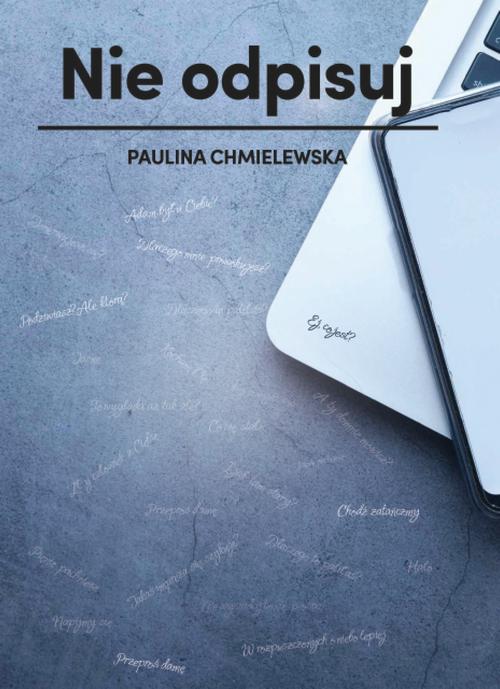 Tytuł: Nie odpisuj
Autor: Paulina Chmielewska
Wydawnictwo: Warszawska Firma Wydawnicza
Formaty: EPUB