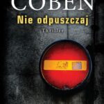 Tytuł: Nie odpuszczaj
Autor: Harlan Coben
Wydawnictwo: Albatros
Formaty: EPUB, MOBI