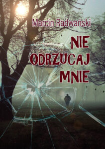 Tytuł: Nie odrzucaj mnie
Autor: Marcin Radwański
Wydawnictwo: e-bookowo
Formaty: EPUB, MOBI