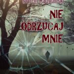 Tytuł: Nie odrzucaj mnie
Autor: Marcin Radwański
Wydawnictwo: Wydawnictwo e-bookowo
Formaty: MOBI, EPUB, PDF