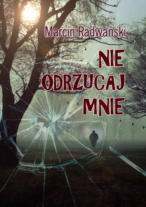 Tytuł: Nie odrzucaj mnie
Autor: Marcin Radwański
Wydawnictwo: Wydawnictwo e-bookowo
Formaty: MOBI, EPUB, PDF