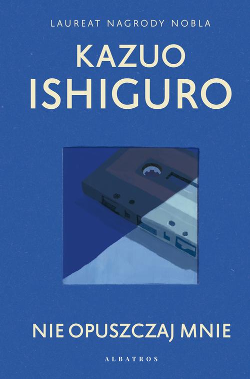 Tytuł: NIE OPUSZCZAJ MNIE
Autor: Kazuo Ishiguro
Wydawnictwo: Albatros
Formaty: EPUB, MOBI