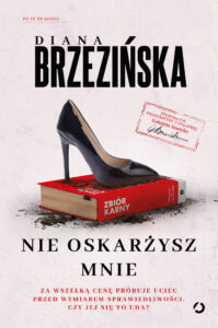 Tytuł: Nie oskarżysz mnie
Autor: Diana Brzezińska
Wydawnictwo: Wydawnictwo Otwarte
Formaty: EPUB, MOBI