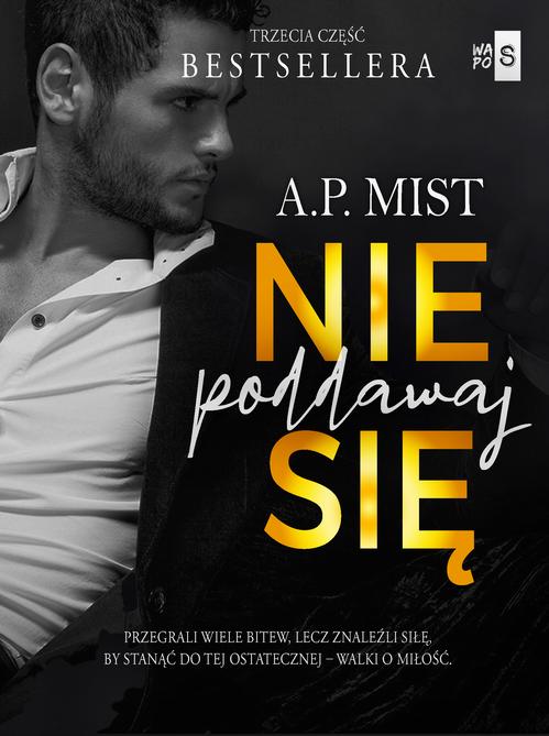 Tytuł: Nie poddawaj się #3
Autor: A.P. Mist
Wydawnictwo: WasPos
Formaty: EPUB, MOBI