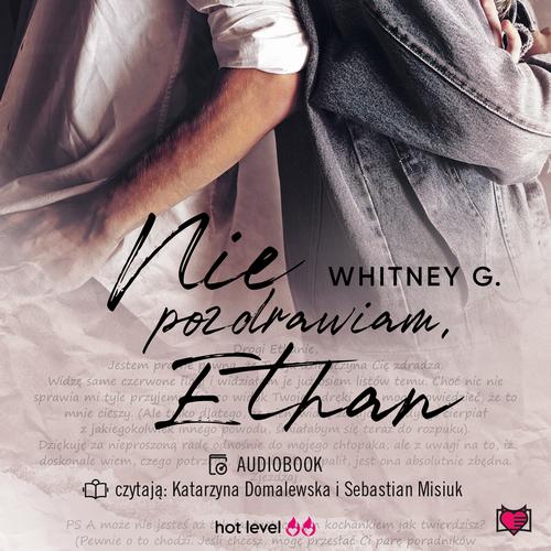 Tytuł: Nie pozdrawiam, Ethan
Autor: Whitney G.
Wydawnictwo: Niegrzeczne książki
Formaty: MP3