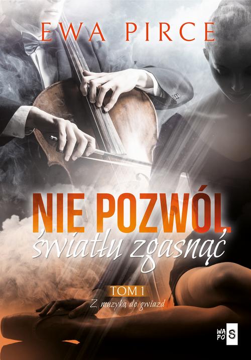 Tytuł: Nie pozwól światłu zgasnąć. Tom 1
Autor: Ewa Pirce
Wydawnictwo: WasPos
Formaty: MOBI, EPUB