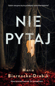 Tytuł: Nie pytaj
Autor: Maria Biernacka-Drabik
Wydawnictwo: Muza
Formaty: EPUB, MOBI