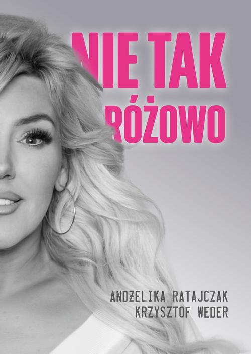 Tytuł: Nie tak różowo
Autor: Andżelika Ratajczak, Krzysztof Weder
Wydawnictwo: Pan Wydawca
Formaty: PDF, EPUB, MOBI