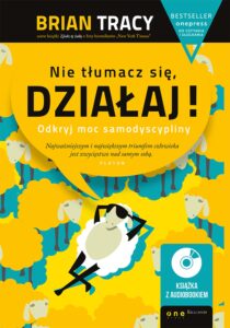 Nie tłumacz się, działaj! Odkryj moc samodyscypliny (Wydanie ekskluzywne + Audiobook mp3) — okładka e-booka