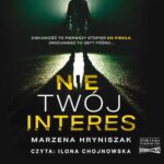Tytuł: Nie twój interes
Autor: Marzena Hryniszak
Wydawnictwo: Storybox
Formaty: MP3