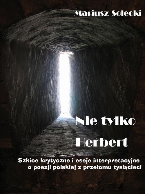Tytuł: Nie tylko Herbert
Autor: Mariusz Solecki
Wydawnictwo: Wydawnictwo e-bookowo
Formaty: MOBI, PDF, EPUB