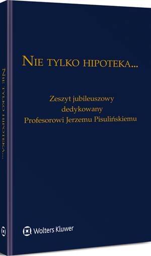 Nie tylko hipoteka... Zeszyt jubileuszowy dedykowany Profesorowi Jerzemu Pisulińskiemu — okładka e-booka