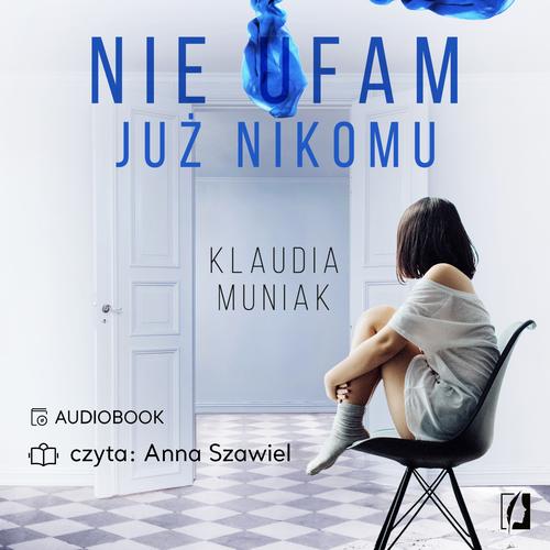 Tytuł: Nie ufam już nikomu
Autor: Klaudia Muniak
Wydawnictwo: Wydawnictwo Kobiece
Formaty: MP3