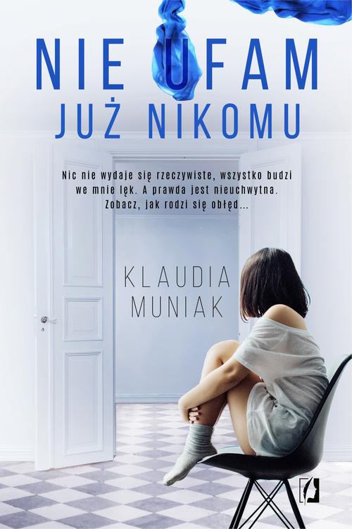 Tytuł: Nie ufam już nikomu
Autor: Klaudia Muniak
Wydawnictwo: Wydawnictwo Kobiece
Formaty: EPUB, MOBI