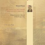 Tytuł: Nie wiemy co przyniesie nam kolejna godzina ... Dziennik pisany w ukryciu w latach 1943-1944
Autor: Moszek Baum
Wydawnictwo: Centrum Badań nad Zagładą Żydów
Formaty: EPUB, MOBI