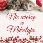 Tytuł: Nie wierzę w Mikołaja
Autor: Katarzyna Bester
Wydawnictwo: Amare
Formaty: EPUB, MOBI