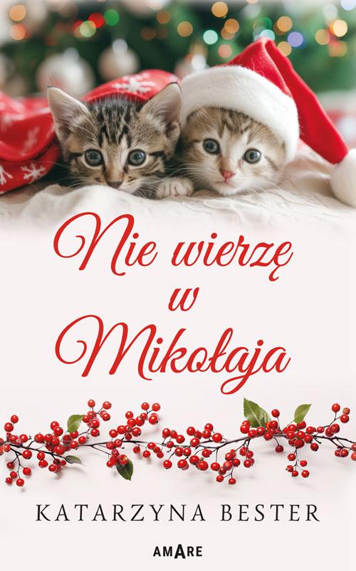 Tytuł: Nie wierzę w Mikołaja
Autor: Katarzyna Bester
Wydawnictwo: Amare
Formaty: EPUB, MOBI