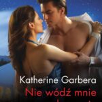 Tytuł: Nie wódź mnie na pokuszenie
Autor: Katherine Garbera
Wydawnictwo: Harlequin
Formaty: MOBI, EPUB