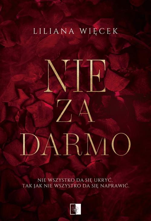 Tytuł: Nie za darmo
Autor: Liliana Więcek
Wydawnictwo: NieZwykłe
Formaty: EPUB, MOBI