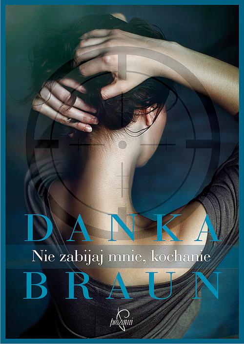 Tytuł: Nie zabijaj mnie, kochanie
Autor: Danka Braun
Wydawnictwo: Prozami
Formaty: MOBI, EPUB