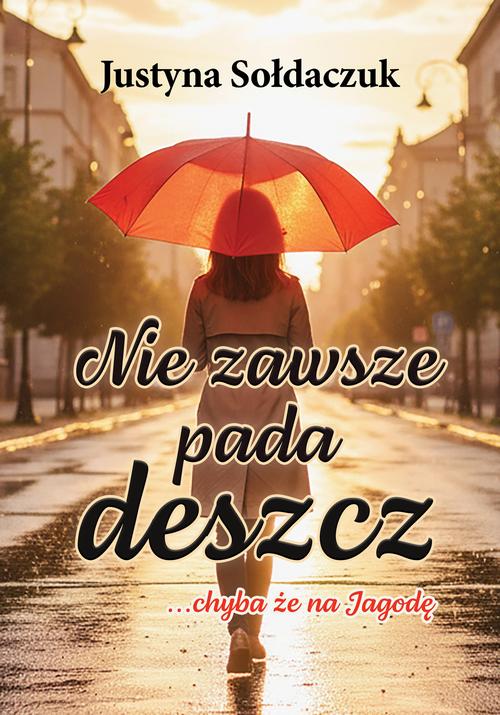 Nie zawsze pada deszcz... chyba że na Jagodę — okładka e-booka