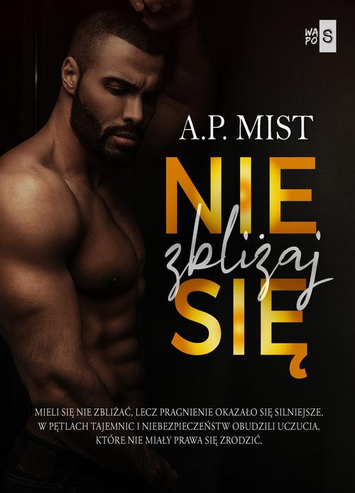 Tytuł: Nie zbliżaj się
Autor: A.P. Mist
Wydawnictwo: WasPos
Formaty: EPUB, MOBI