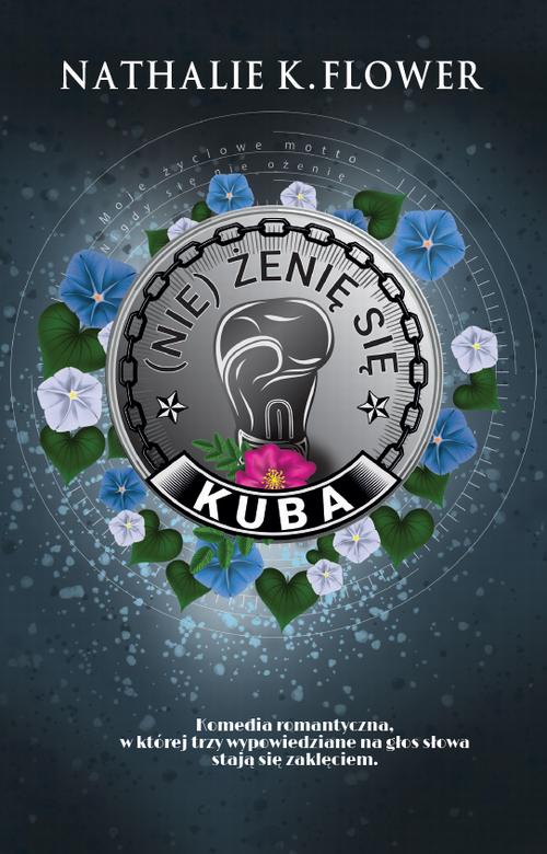Tytuł: (Nie) żenię się. Kuba
Autor: Nathalie K. Flower
Wydawnictwo: Wydawnictwo Flowers
Formaty: EPUB, PDF, MOBI