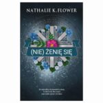 Tytuł: (Nie) Żenię się
Autor: Nathalie K. Flower
Wydawnictwo: Wydawnictwo Flowers
Formaty: MOBI, EPUB, PDF