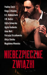 Tytuł: Niebezpieczne związki
Autor: Paulina Świst, Alicja Sinicka, Kinga Litkowiec, Anna Wolf, K.C. Hiddenstorm, Magdalena Winnicka, I.M. Darkss, Edyta Folwarska, Agata Suchocka, Patrycja Strzałkowska
Wydawnictwo: AKURAT
Formaty: EPUB, MOBI