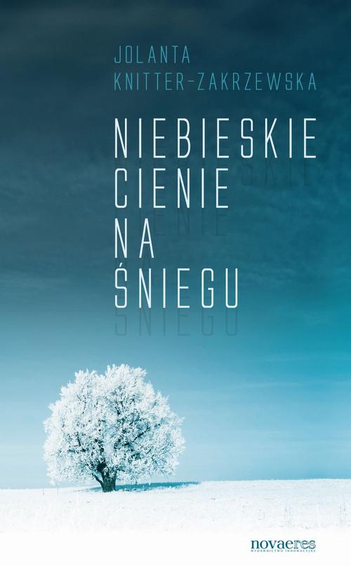 Tytuł: Niebieskie cienie na śniegu
Autor: Jolanta Knitter-Zakrzewska
Wydawnictwo: Novae Res
Formaty: MOBI, EPUB