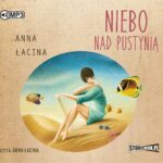 Tytuł: Niebo nad pustynią
Autor: Anna Łacina
Wydawnictwo: Storybox
Formaty: MP3