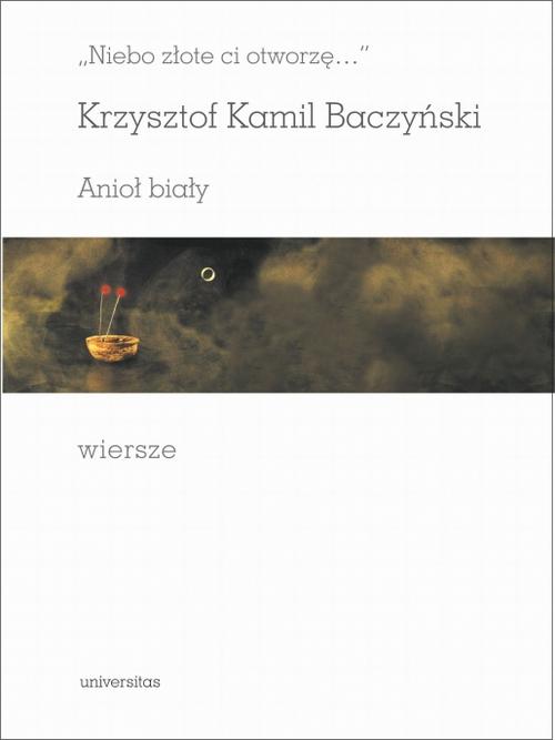 Niebo złote ci otworzę Anioł biały Wiersze — okładka e-booka
