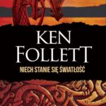 Tytuł: NIECH STANIE SIĘ ŚWIATŁOŚĆ
Autor: Ken Follett
Wydawnictwo: Albatros
Formaty: MOBI, EPUB