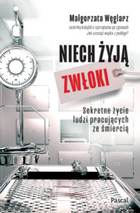 Niech żyją zwłoki. Sekretne życie ludzi pracujących ze śmiercią — okładka e-booka