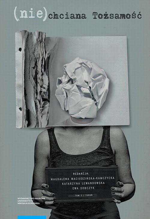 Tytuł: (Nie)chciana tożsamość. Tom 2
Autor: Magdalena Maciudzińska-Kamczycka, Katarzyna Lewandowska, Ewa Sobczyk
Wydawnictwo: Wydawnictwo Naukowe UMK
Formaty: PDF