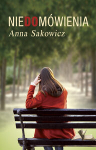 Tytuł: Niedomowienia
Autor: Anna Sakowicz
Wydawnictwo: Wydawnictwo Szara Godzina
Formaty: EPUB, MOBI