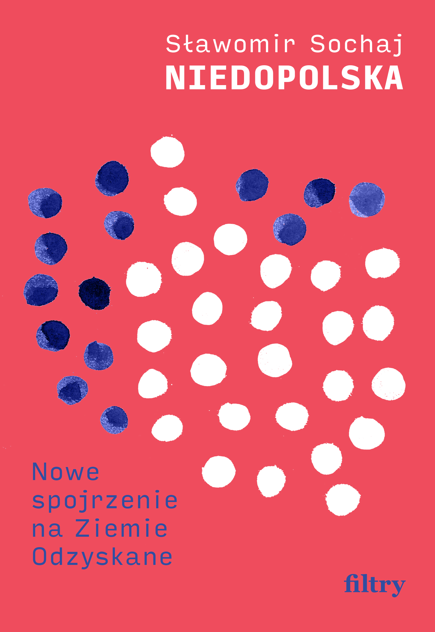 Tytuł: Niedopolska. Nowe spojrzenie na Ziemie Odzyskane
Autor: Sławomir Sochaj
Wydawnictwo: Wydawnictwo Filtry
Formaty: EPUB, MOBI