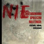 Tytuł: Niedostosowanie społeczne nieletnich. Działania, zmiana, efektywność
Autor: Justyna Siemionow
Wydawnictwo: Difin
Formaty: PDF