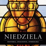 Tytuł: Niedziela Historia znaczenie symbolika
Autor: Ks. Bogusław Nadolski
Wydawnictwo: Petrus
Formaty: PDF