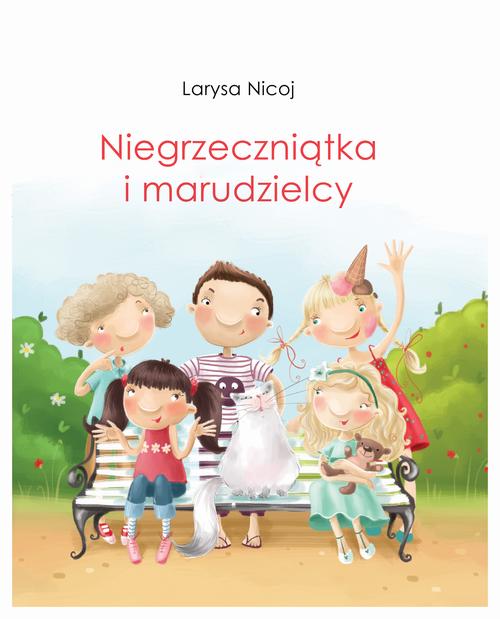 Tytuł: Niegrzeczniątka i marudzielcy
Autor: Larysa Nicoj
Wydawnictwo: India Cosmetics Europe
Formaty: PDF