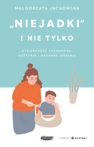 Tytuł: "Niejadki" i nie tylko. Wybiórczość pokarmowa, neofobia i marudne jedzenie
Autor: Małgorzata Jackowska
Wydawnictwo: Mamania
Formaty: EPUB, MOBI